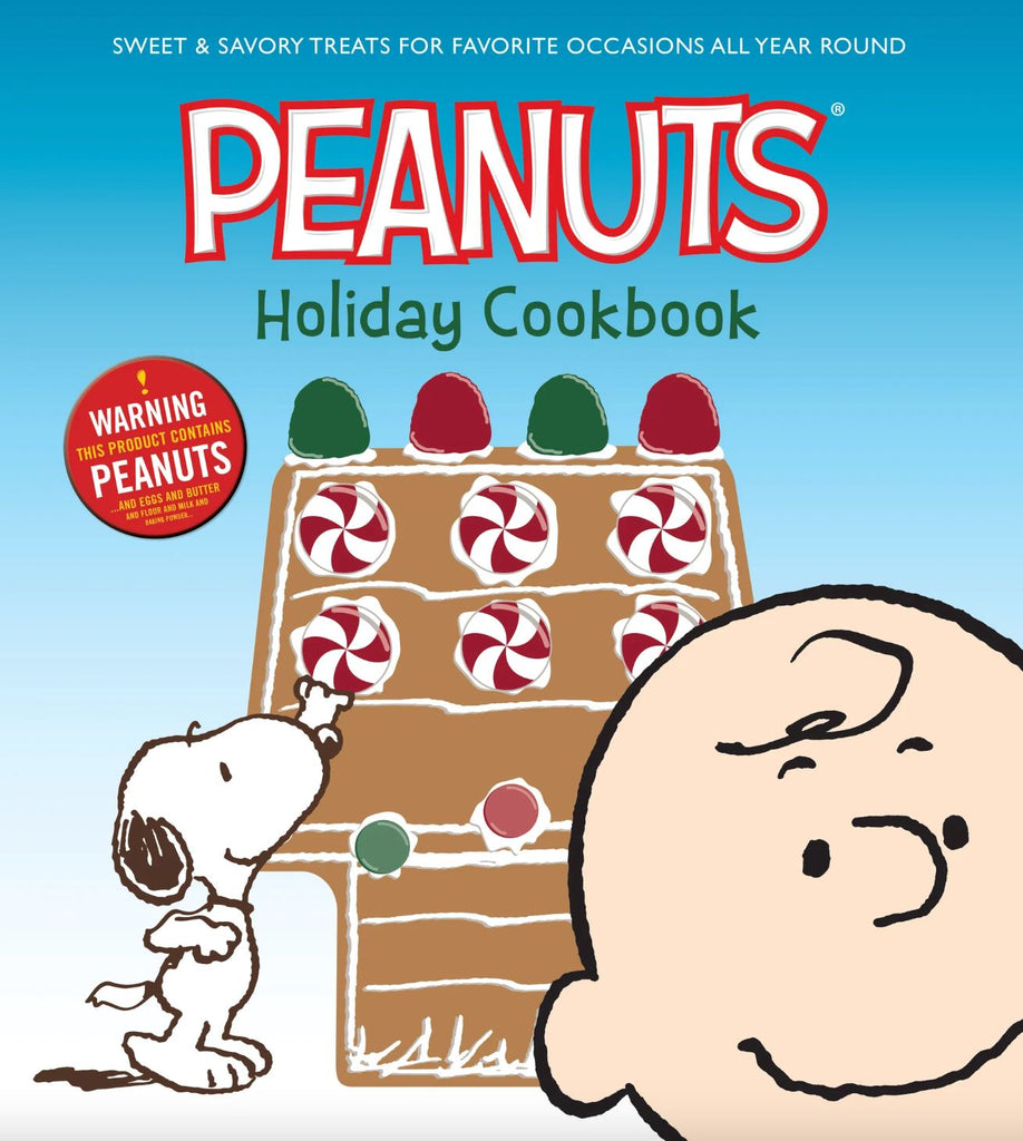 Peanuts Holiday Cookbook : Sweet Treats for Favorite Occasions All Year Round Books Insight Editions 