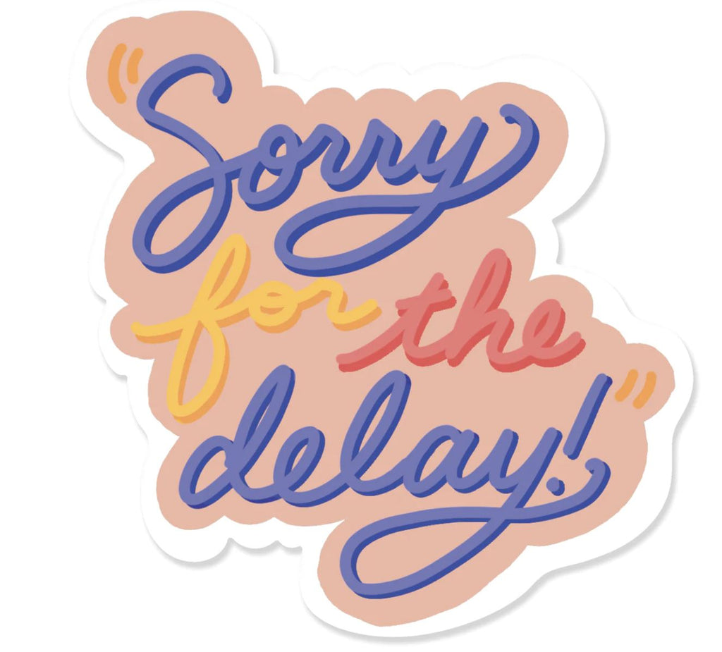 Sorry For The Delay Sticker stickers Slightly Stationery 