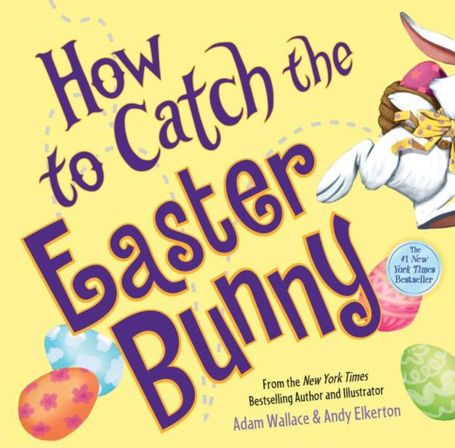 How to Catch the Easter Bunny Easter Books Swoopsb 