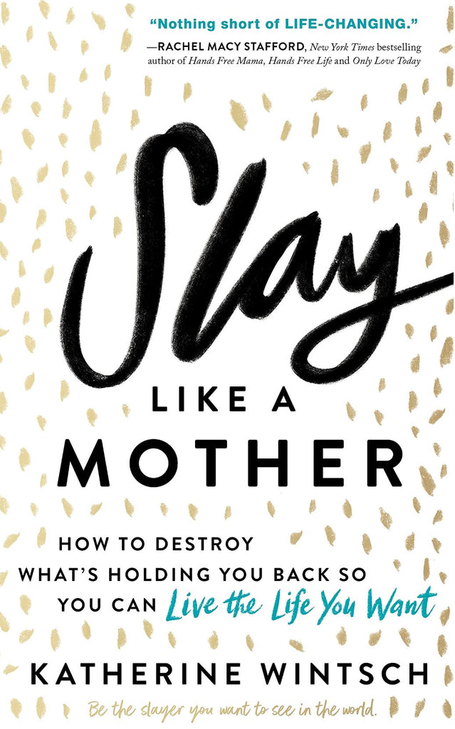 Slay Like A Mother: Hot to Destroy What's Holding You Back So You Can Live the Life You Want book Sourcebooks 