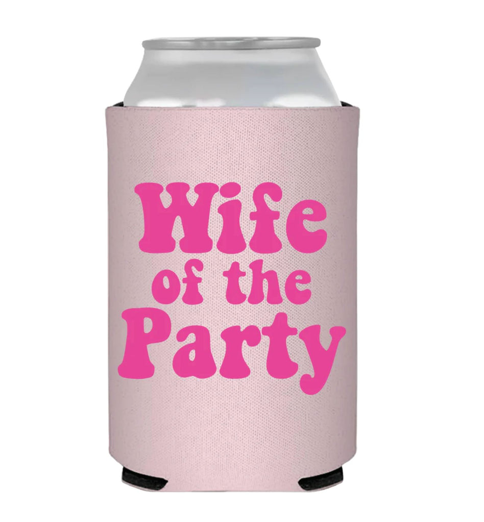 Wife of The Party- Pink Can Cooler Fun! Sip Hip Hooray 